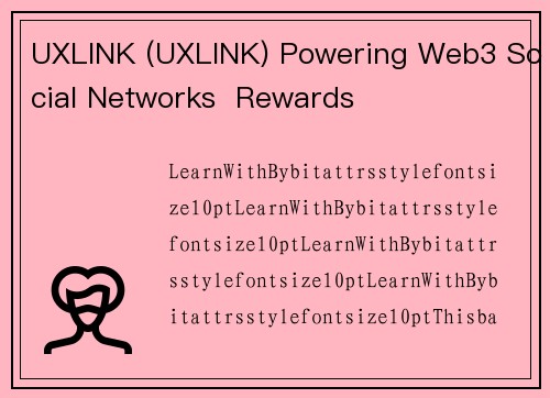 UXLINK (UXLINK) Powering Web3 Social Networks  Rewards